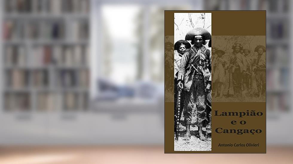 Lampião e o cangaço, do autor Antonio Carlos Olivieri