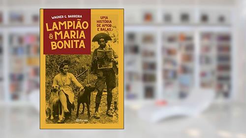 Capa de Lampião e Maria Bonita: Uma história de amor entre balas, do autor Wagner Barreira