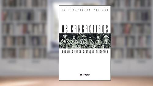 Capa de Os Cangaceiros: Ensaio de Interpretação Histórica, do autor Luiz Bernardo Pericás