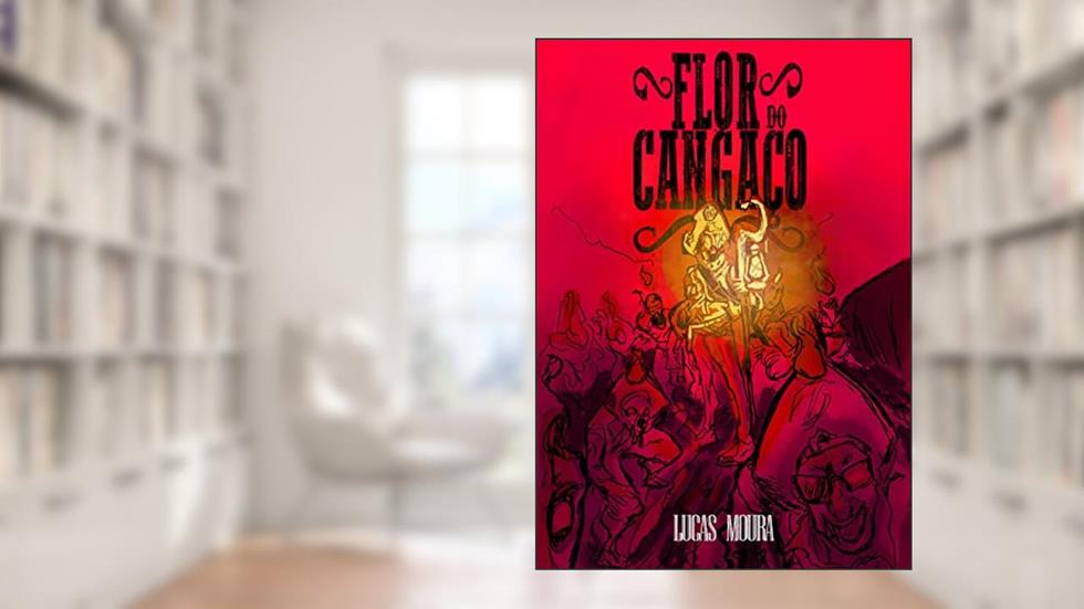 Flor do Cangaço, do autor Lucas Moura