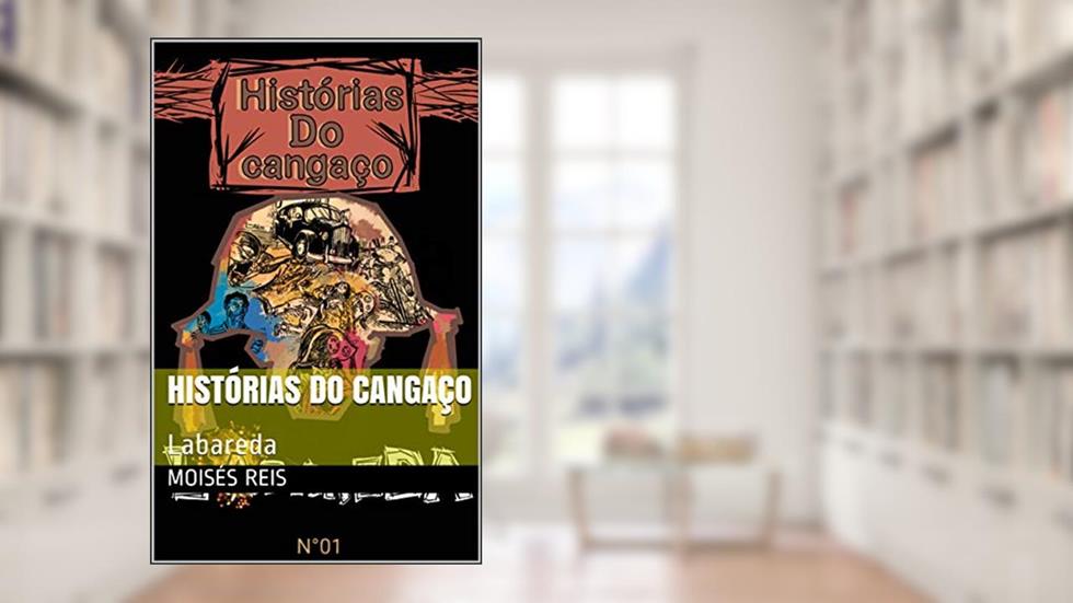 Histórias do Cangaço: Labareda, do autor Moisés Reis