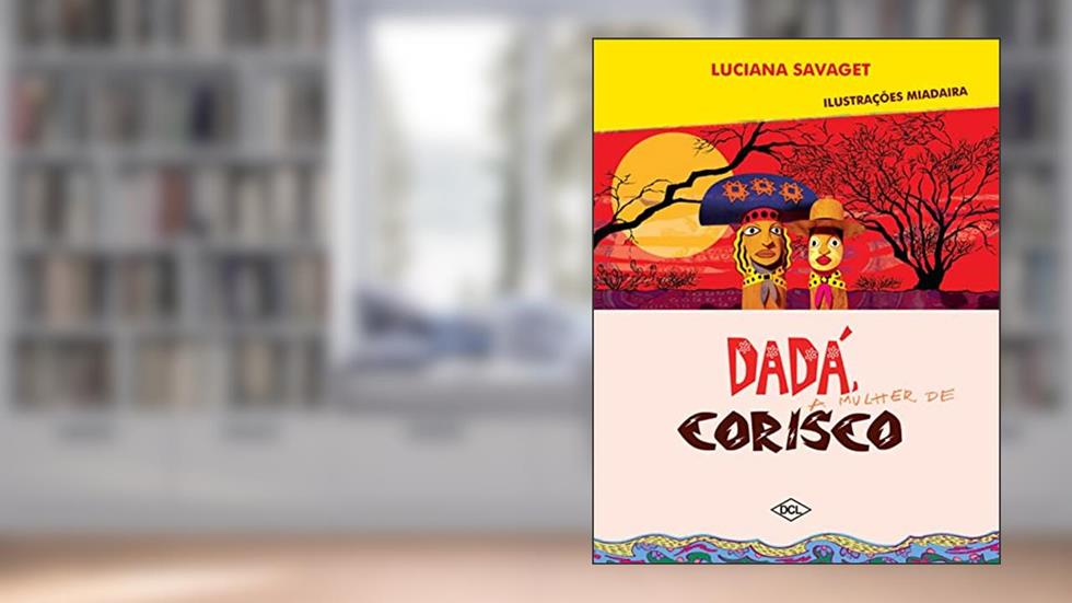Dadá, a mulher de corisco, do autor Luciana Savaget Teixeira