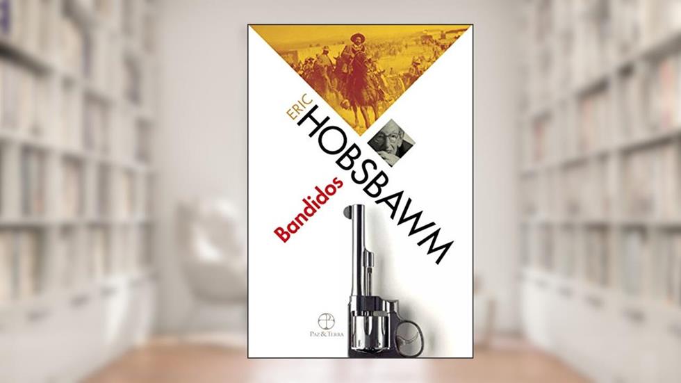 Bandidos, do autor Eric J. Hobsbawm