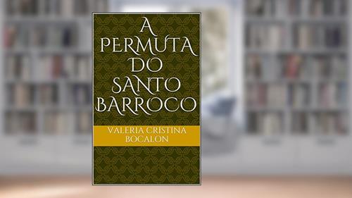 Capa de A Permuta do Santo Barroco, do autor Valeria Cristina Bocalon