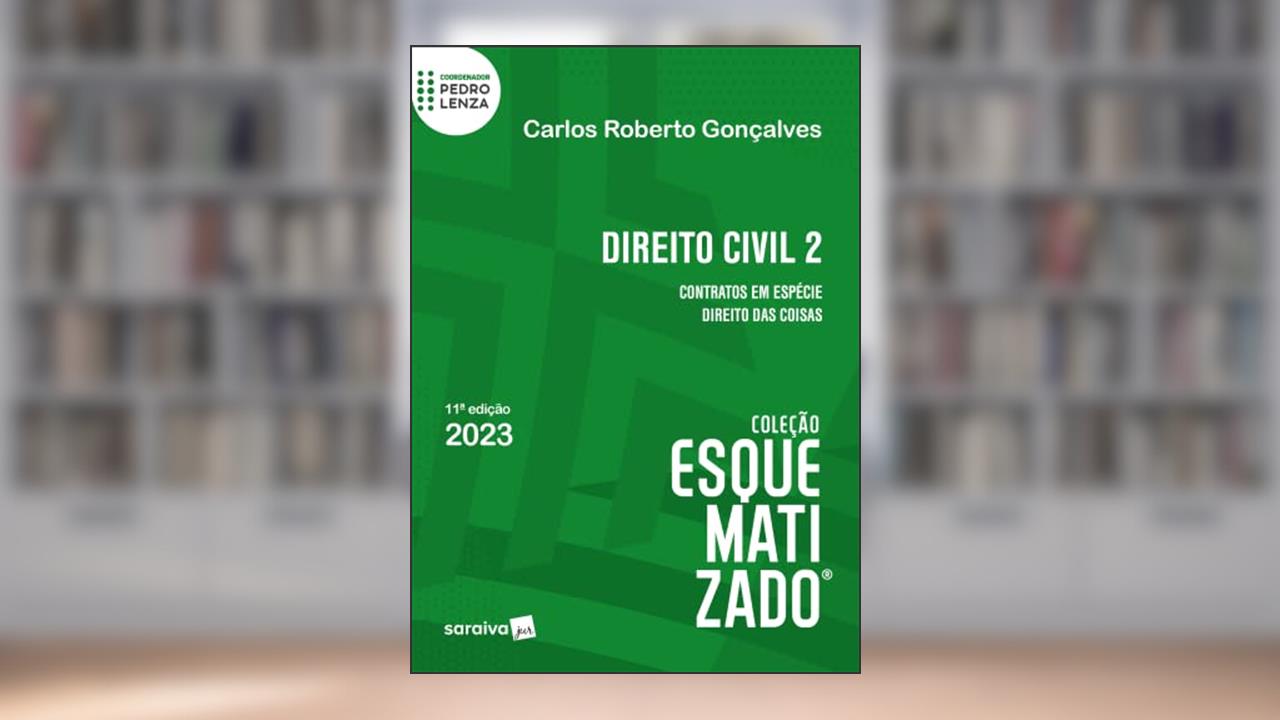 Direito Civil Esquematizado - Vol. 2 - 11ª edição 2023: Volume 2, do autor Carlos Roberto Gonçalves