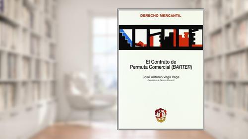 Capa de El contrato de permuta comercial: (BARTER), do autor José Antonio Vega Vega