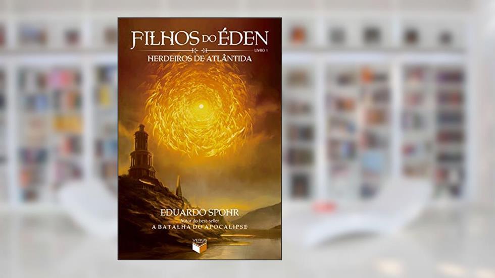 Filhos do Éden: Herdeiros de Atlântida (Vol. 1), do autor Eduardo Spohr