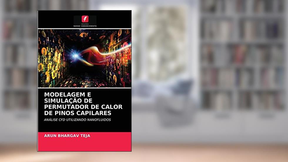 MODELAGEM E SIMULAÇÃO DE PERMUTADOR DE CALOR DE PINOS CAPILARES: ANÁLISE CFD UTILIZANDO NANOFLUIDOS, do autor ARUN BHARGAV TEJA