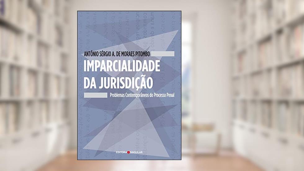Imparcialidade da jurisdição: Problemas contemporâneos do processo penal, do autor Antônio Sérgio Altieri de Moraes Pitombo