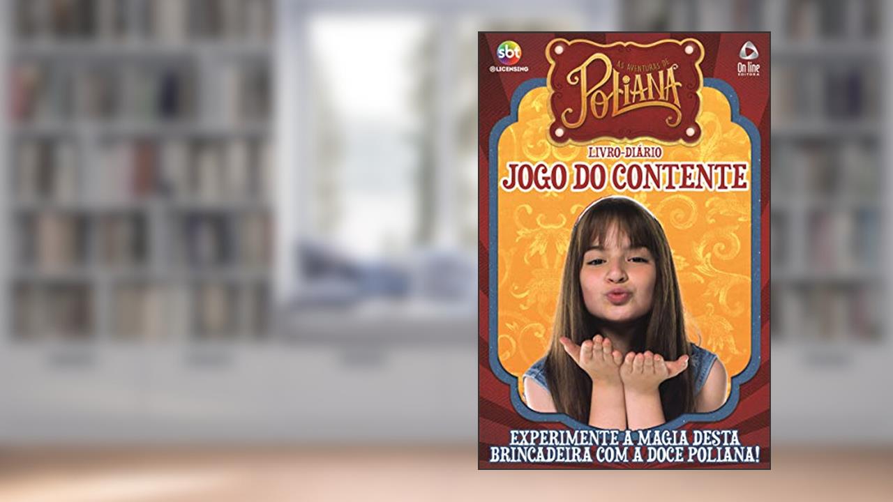 As aventuras de Poliana - Livro-diário - Jogo do contente: Experimente a magia desta brincadeira com a doce Poliana!, do autor On Line Editora