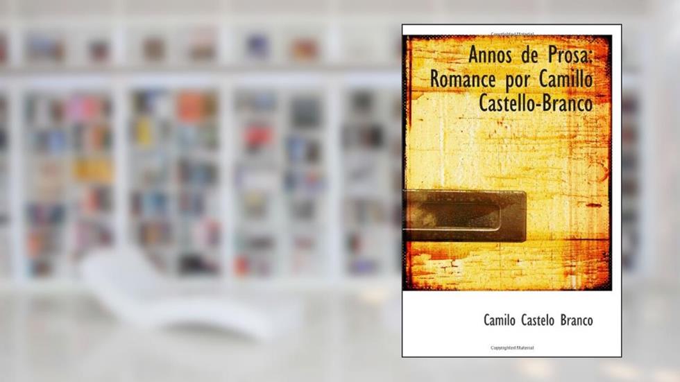 Annos de Prosa (Portuguese Edition), do autor Camilo Castelo Branco