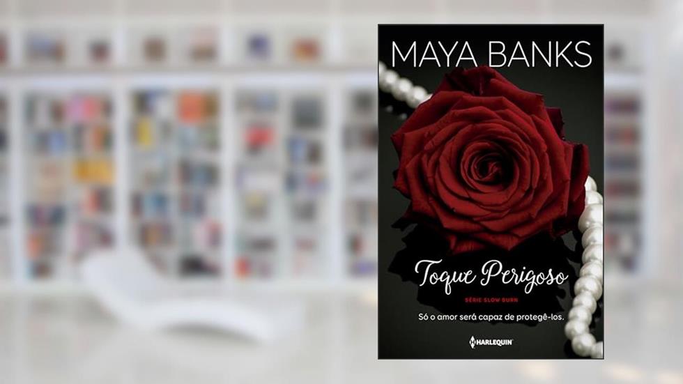 Toque perigoso: Só o amor será capaz de protegê-los, do autor Maya Banks