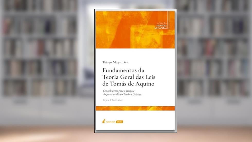 Fundamentos da Teoria Geral das Leis de Tomás de Aquino - 2022, do autor Thiago Magalhães