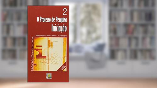 Capa de O Processo de Pesquisa. Iniciação - Volume 2, do autor Melania Moroz; Mônica Helena Tieppo Alves Gianfaldoni