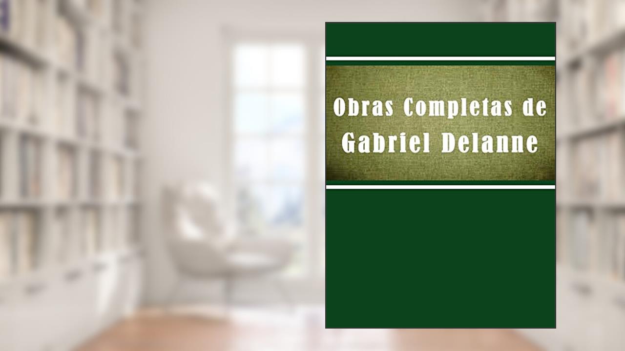 Obra Completas de Gabriel Delanne (Religião e Filosofia), do autor Gabriel Dellane