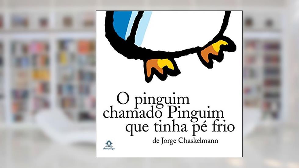 O pinguim chamado Pinguim que tinha pé frio, do autor Jorge Chaskelmann