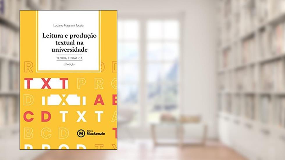 LEITURA E PRODUÇÃO TEXTUAL NA UNIVERSIDADE, do autor LUCIANO MAGNONI TOCAIA