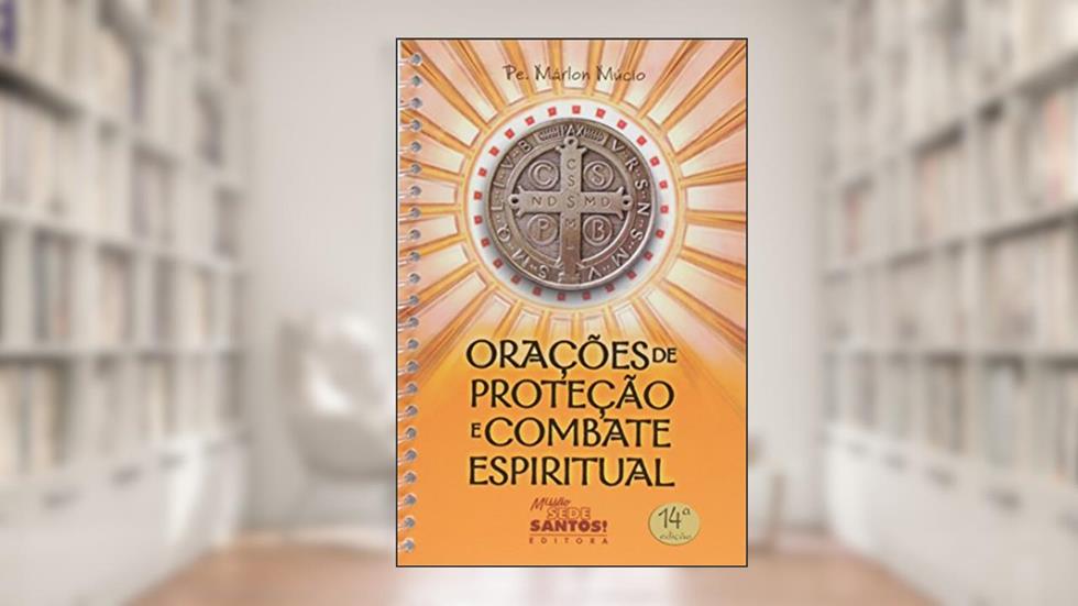 Orações de Proteção e Combate Espiritual, do autor Padre Marlon Mucio