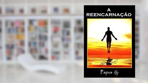 Capa de A Reencarnação - Papus, do autor Livros Místicos