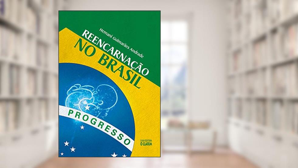 Reencarnação no Brasil: Oito casos que sugerem renascimento, do autor Hernani Guimarães Andrade