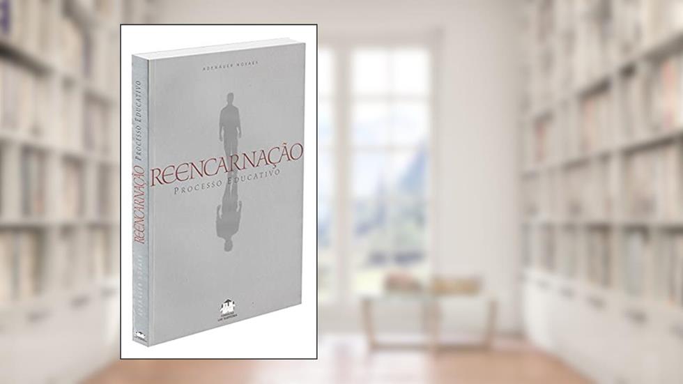 Reencarnação. Processo Educativo, do autor Adenáuer Novaes