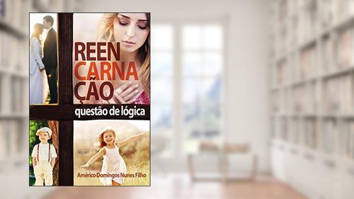 Capa de Reencarnação - questão de lógica, do autor Américo Domingos Nunes Filho