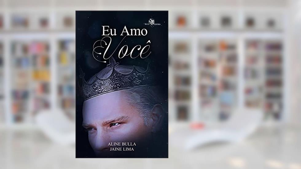 Eu amo você: Reencarnações fantásticas - livro 2, do autor Aline Bulla; Jaine Lima