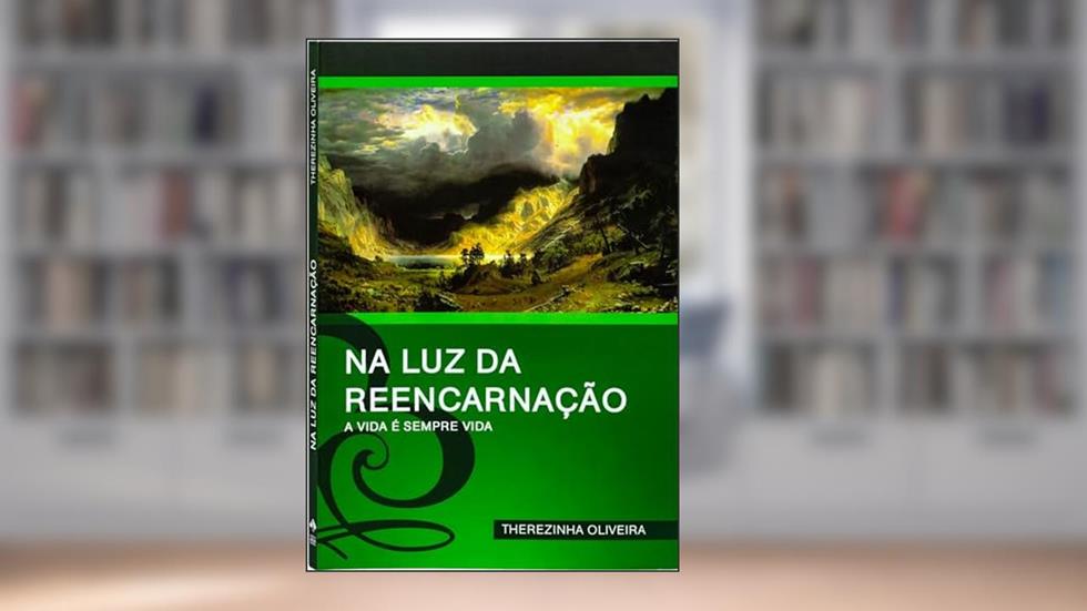 Na luz da Reencarnação, do autor Therezinha Oliveira