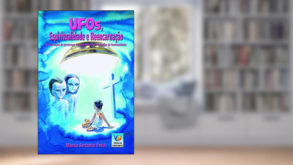 Ufos, Espiritualidade e Reencarnação, do autor Marco Antonio Petit