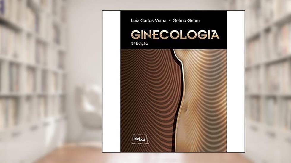 Ginecologia, do autor Luiz Carlos Viana; Selmo Geber