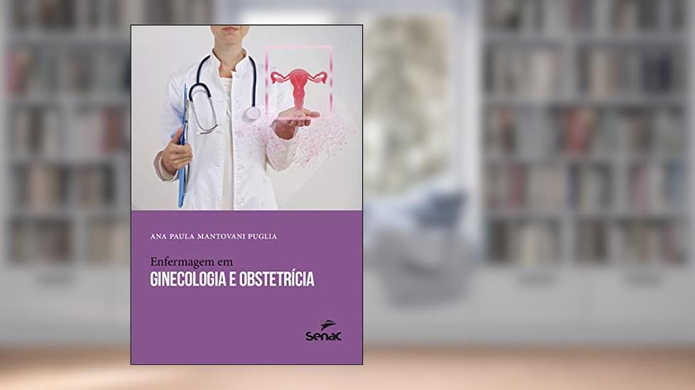 Enfermagem em ginecologia e obstetrícia, do autor Ana Paula Mantovani Puglia