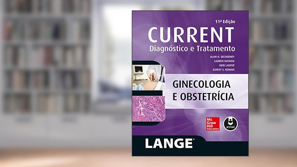 Ginecologia e Obstetrícia, do autor Alan H. DeCherney; Lauren Nathan; Neri Laufer; Ashley S. Roman
