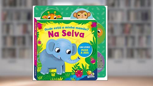 Capa de Puxe a Aba: Onde Está a Minha Mamãe? Na Selva, do autor Melanie Joyce