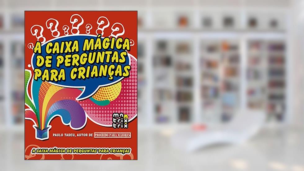 A caixa mágica de perguntas para crianças, do autor Paulo Tadeu