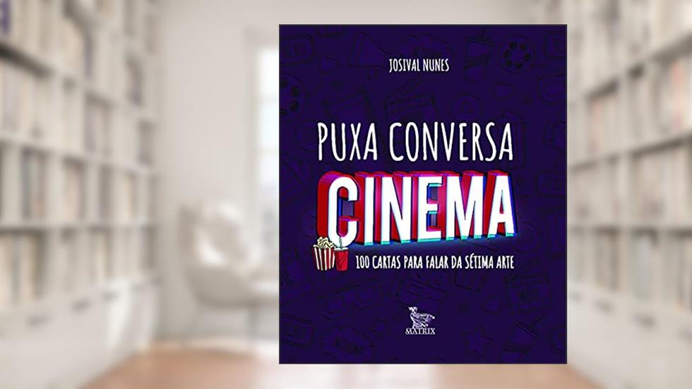 Puxa conversa cinema: 100 cartas para falar da sétima arte, do autor Josival Nunes