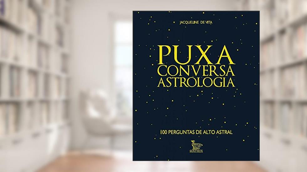 Puxa conversa - astrologia, do autor Jacqueline de Vita