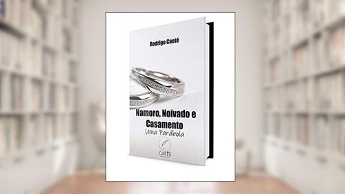 Capa de Namoro, Noivado e Casamento: Uma Parábola, do autor Rodrigo Caeté