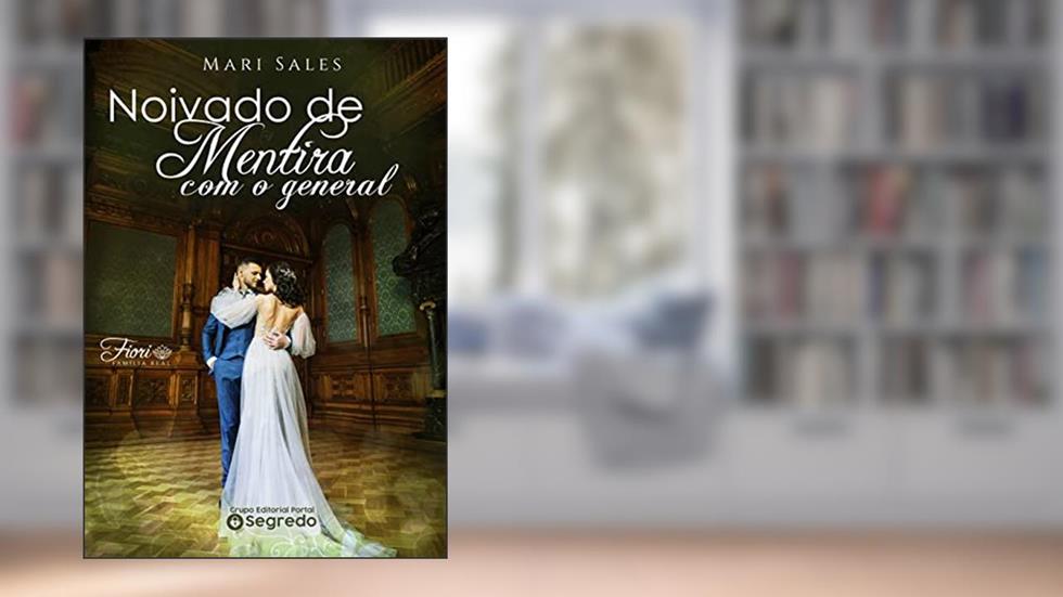Noivado de Mentira com o General: Família Real Fiori, do autor Mari Sales