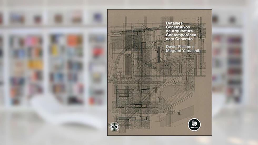 Detalhes Construtivos da Arquitetura Contemporânea com Concreto, do autor David Phillips