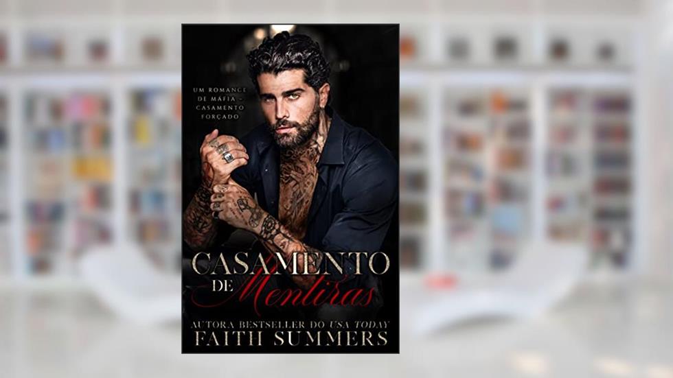 Casamento de Mentiras: Um Romance de Máfia - Casamento Forçado, do autor Faith Summers; Khardine Gray