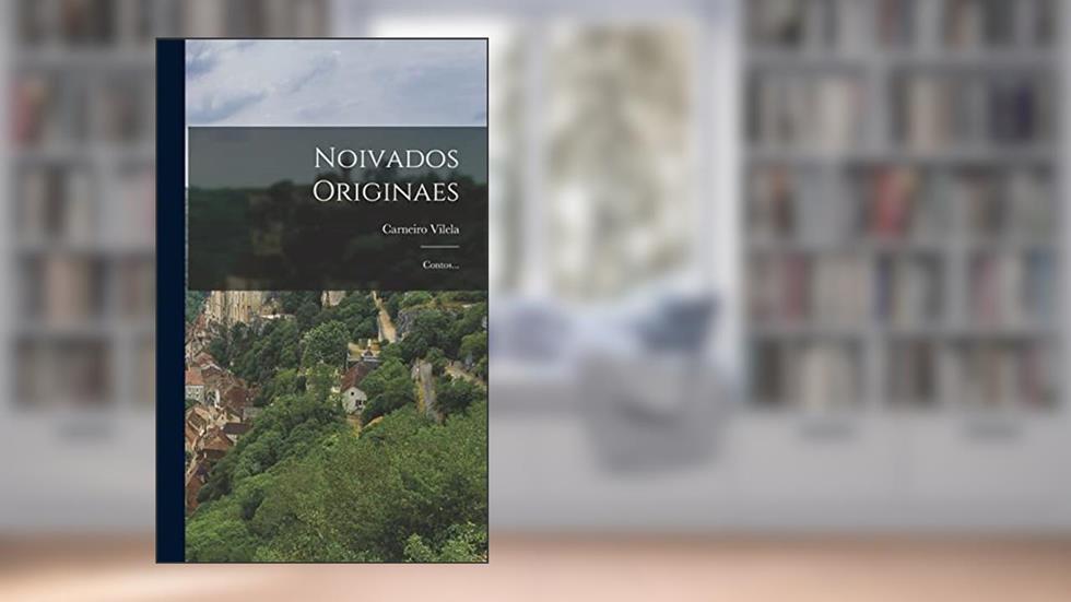 Noivados Originaes: Contos..., do autor Carneiro Vilela