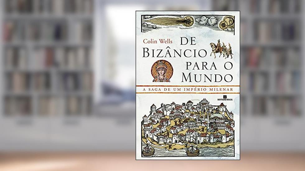 De Bizâncio para o mundo, do autor Collins Wells