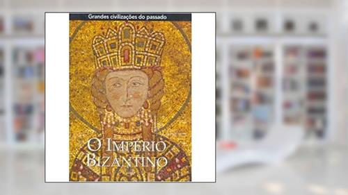Capa de O Império Bizantino, do autor Vários Autores
