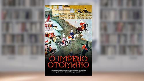 Capa de O Império Otomano: a história e o legado do Império Transcontinental que dominou a Europa Oriental e o Oriente Médio por quase 500 anos, do autor Charles River Editors