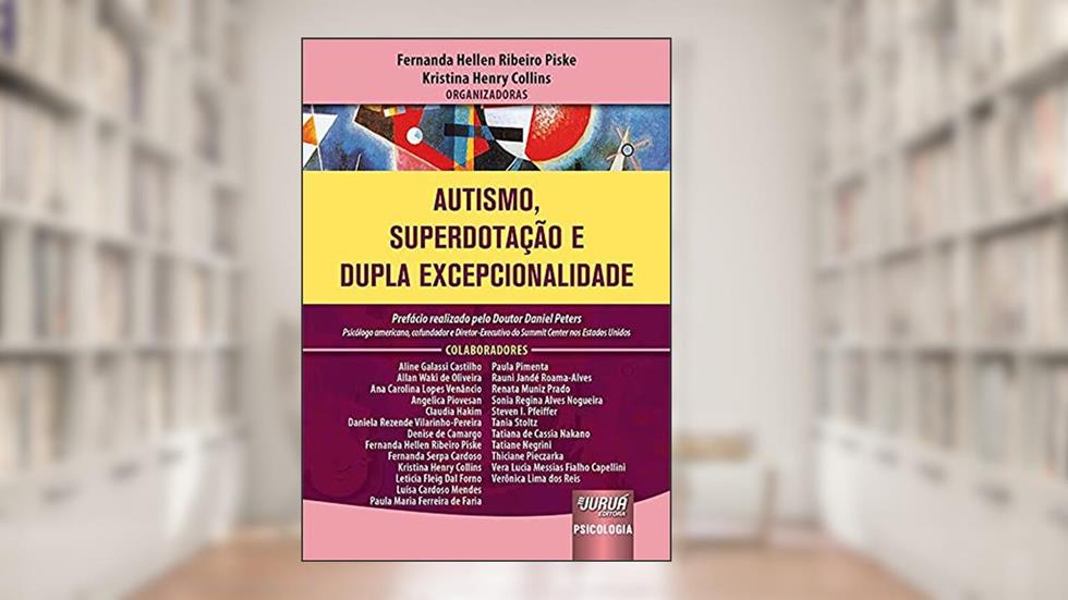 Autismo, Superdotação e Dupla Excepcionalidade, do autor Organizadoras: Fernanda Hellen Ribeiro Piske e Kristina Henry Collins