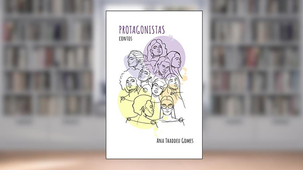 Protagonistas: Contos, do autor Ana Thaddeu Gomes