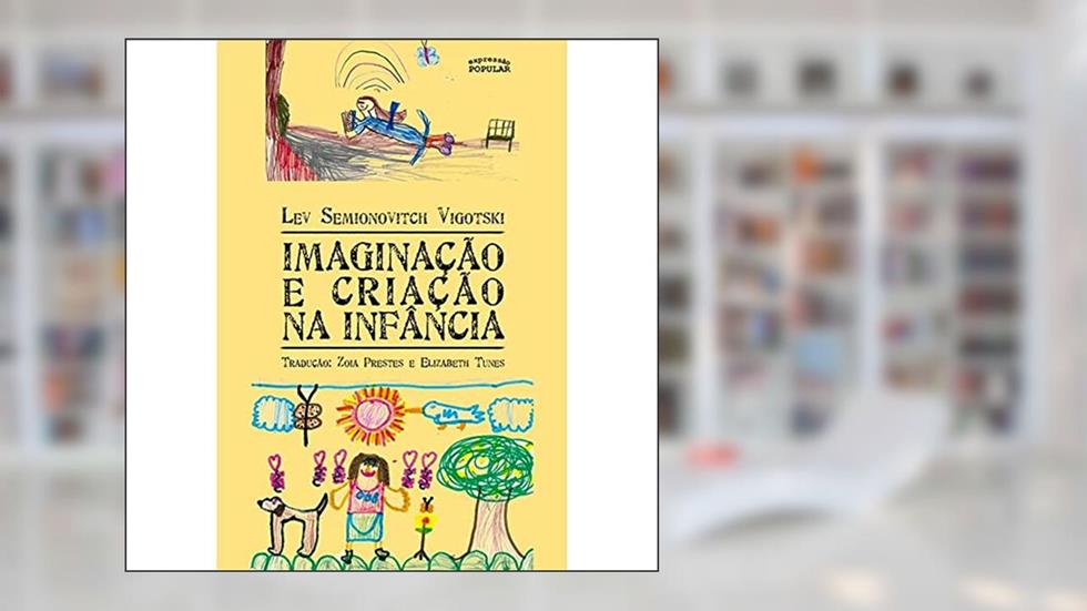 IMAGINACAO E CRIACAO NA INFANCIA, do autor LEV S. VIGOTSKY; LEV S. VIGOTSKY