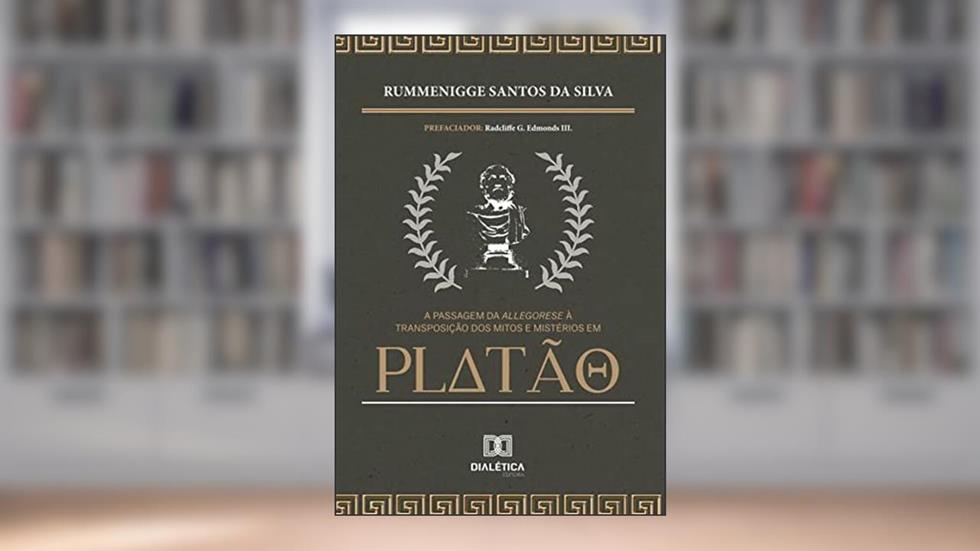 A passagem da allegorese à transposição dos mitos e mistérios em Platão, do autor Rummenigge Santos da Silva