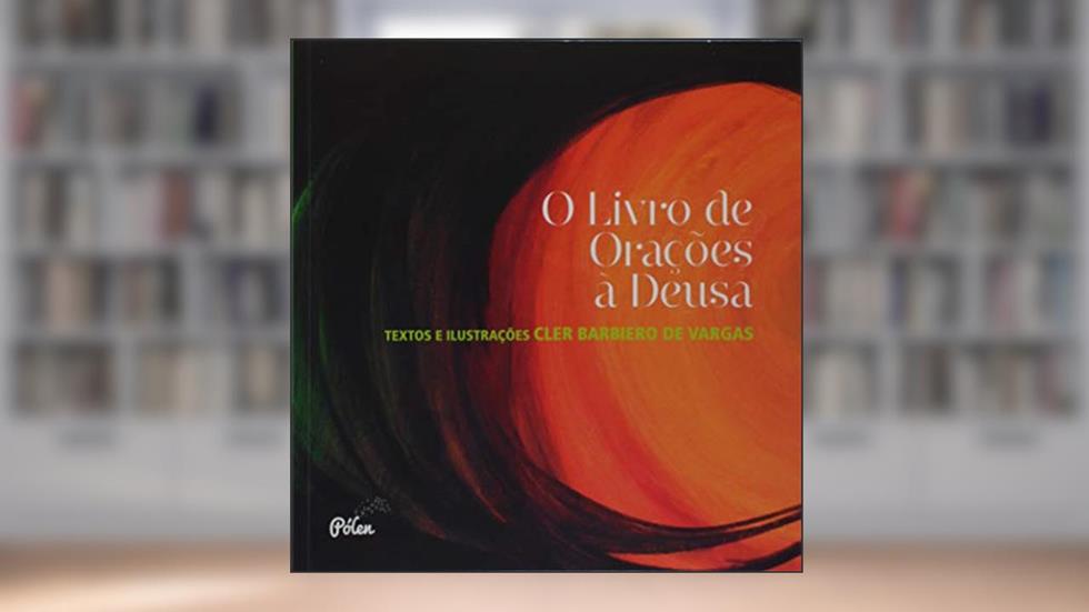 O Livro de Orações à Deusa, do autor Cler Barbiero de Vargas
