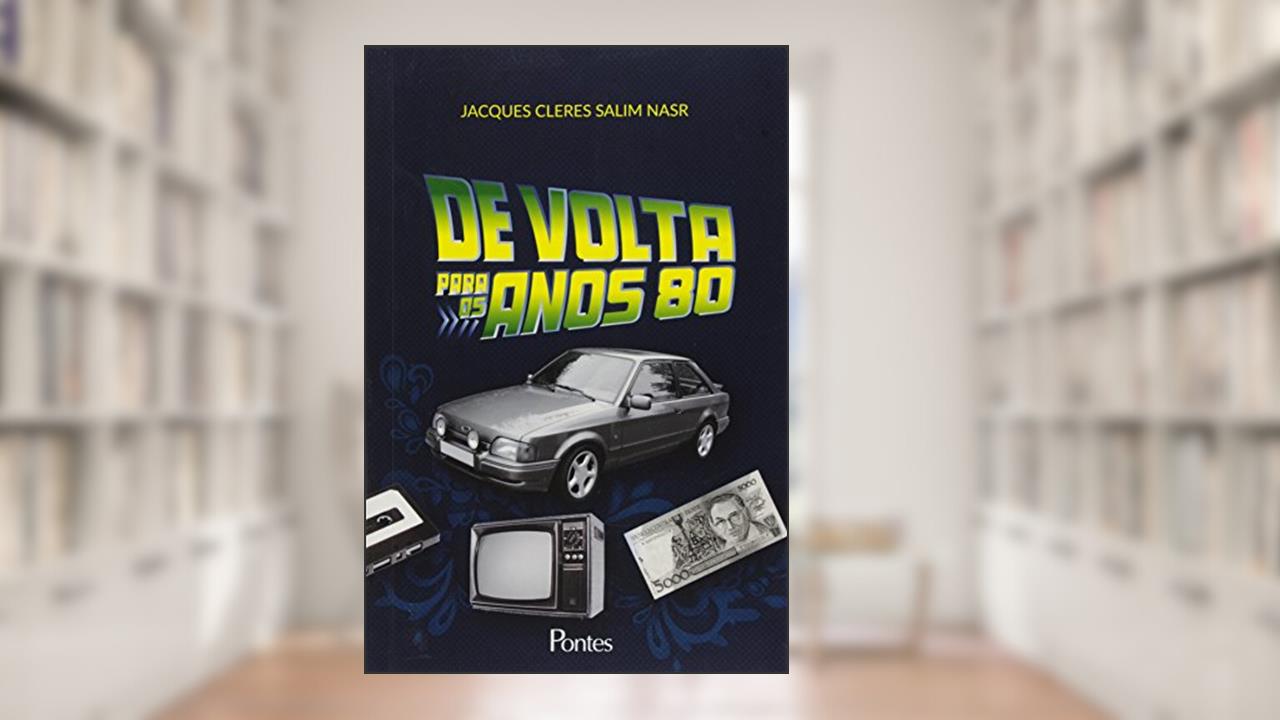 De Volta Para os Anos 80, do autor Jacques Cleres Salim Nasr